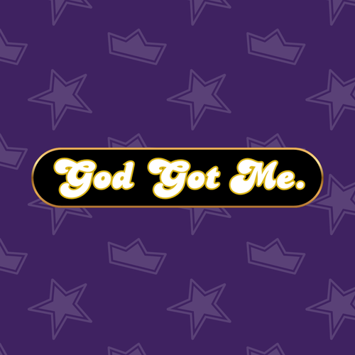 'Cause God Got Me no matter what!