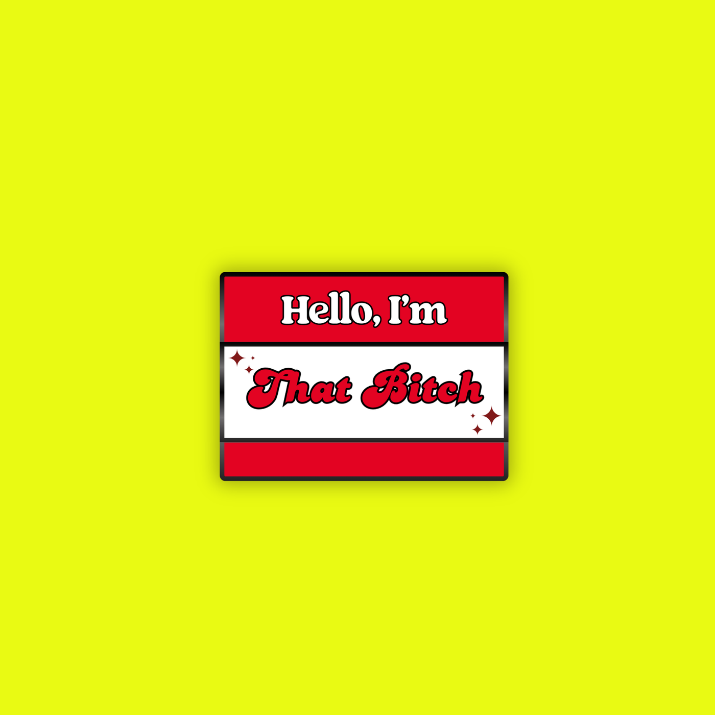 Enamel Pin | Hello, I'm That Bitch