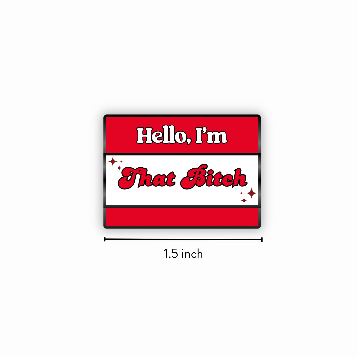 Enamel Pin | Hello, I'm That Bitch