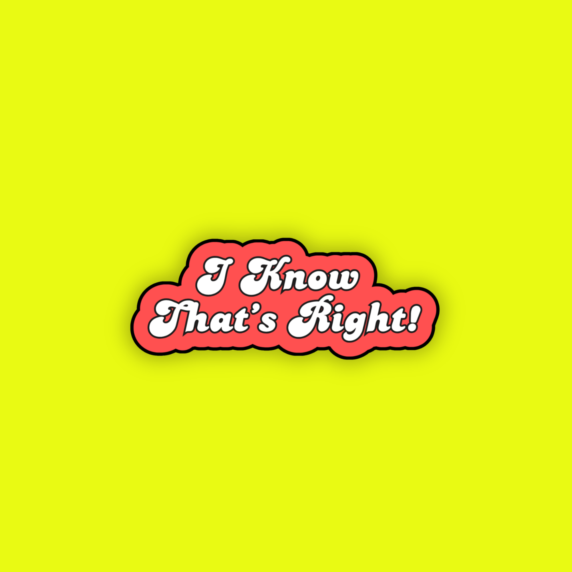 Enamel Pin | I Know That's Right!