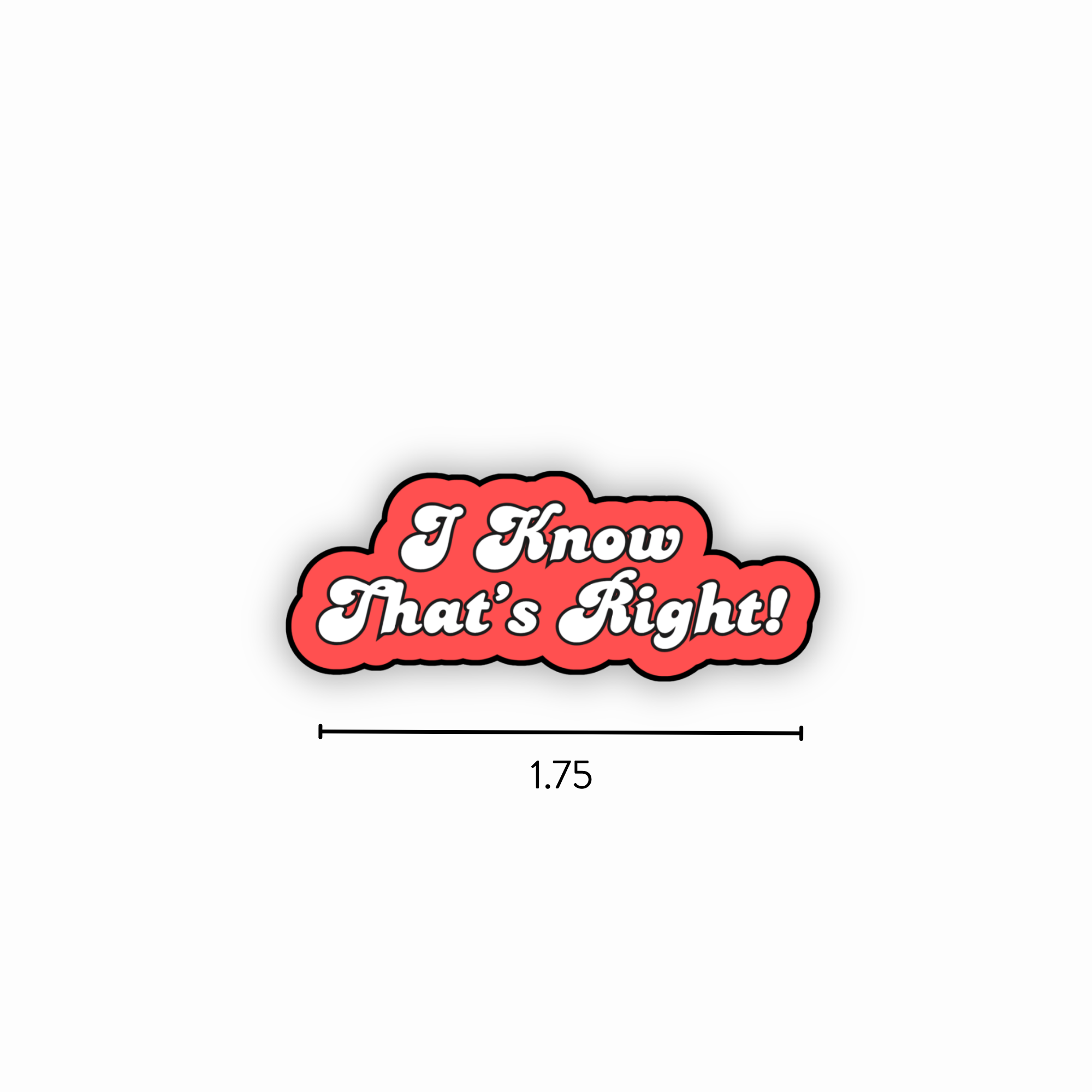 Enamel Pin | I Know That's Right!
