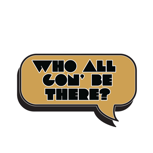 Who All Gon' Be There | Soft Enamel Pin