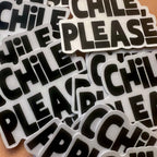 Stickers with 'CHILE, PLEASE' text in black and white.