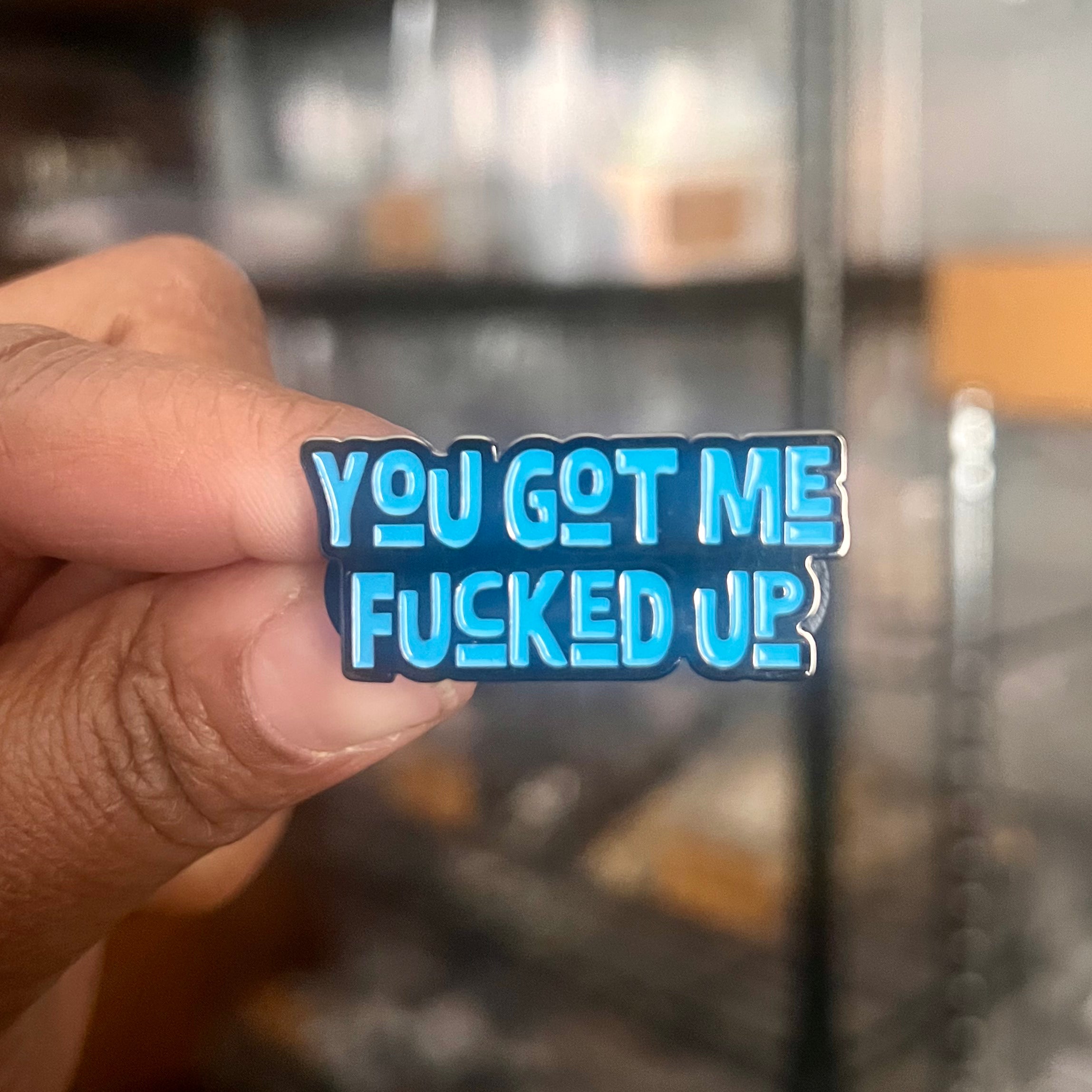 Enamel Pin | You Got Me Fucked Up