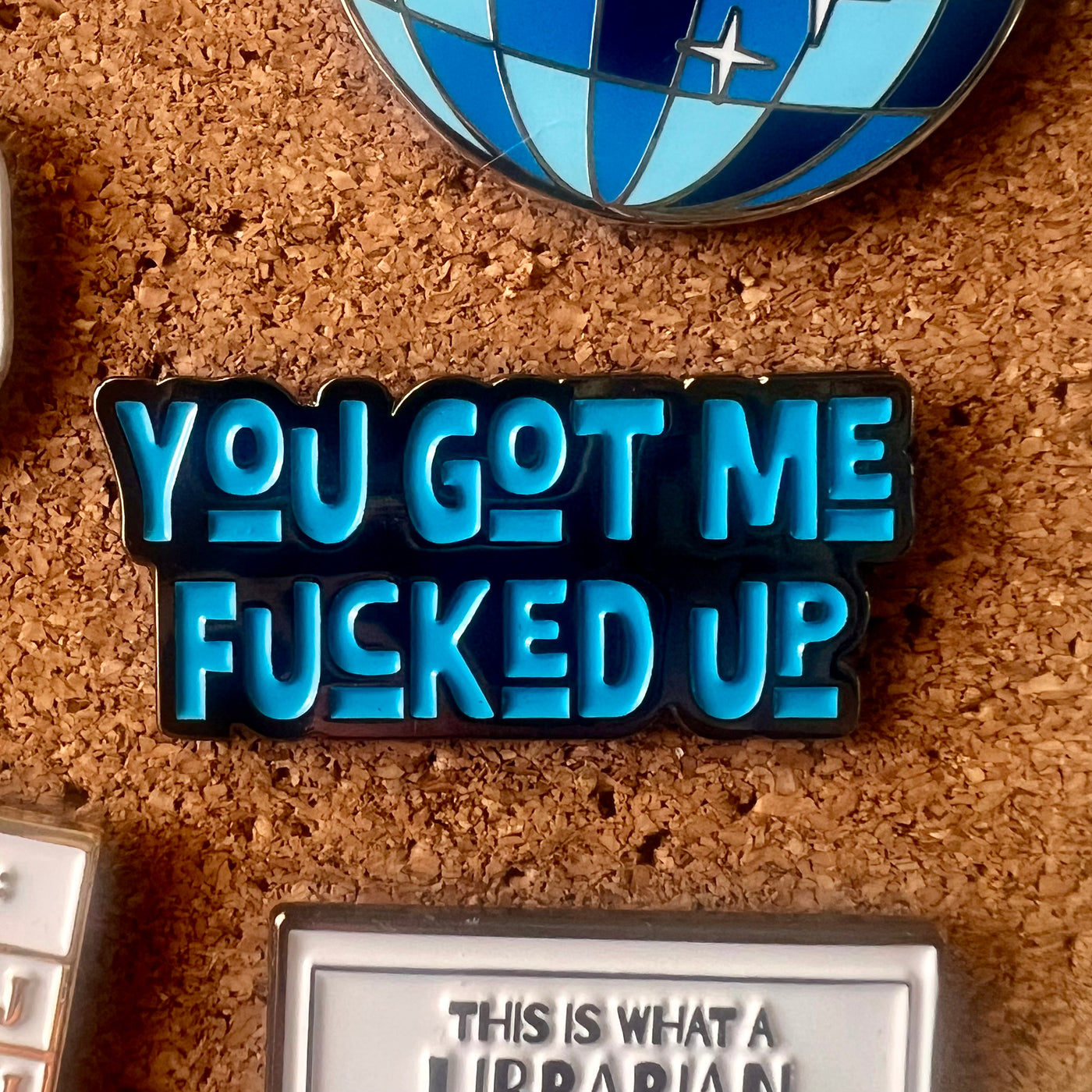 You Got Me Fucked Up Enamel Pin