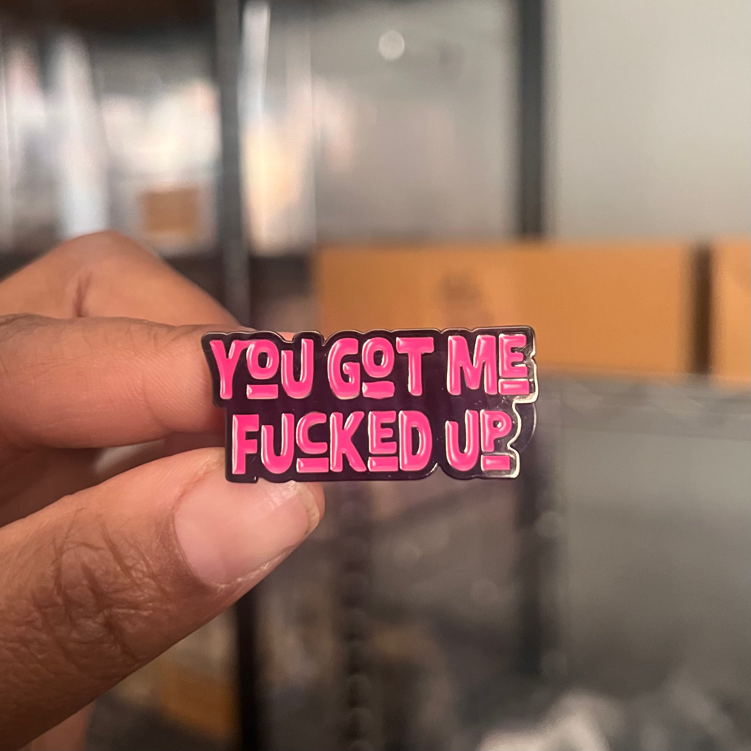 Enamel Pin | You Got Me Fucked Up