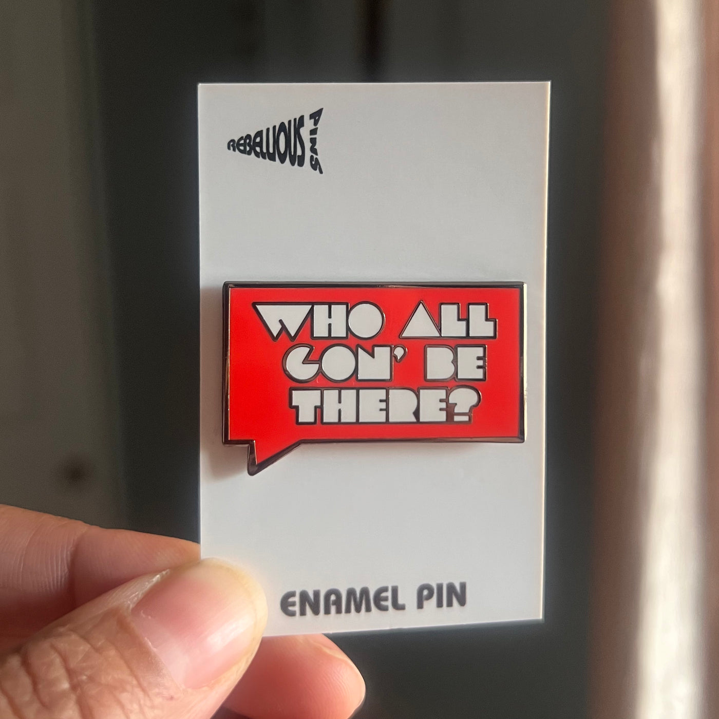 Who All Gon' Be There V2 | Enamel Pin