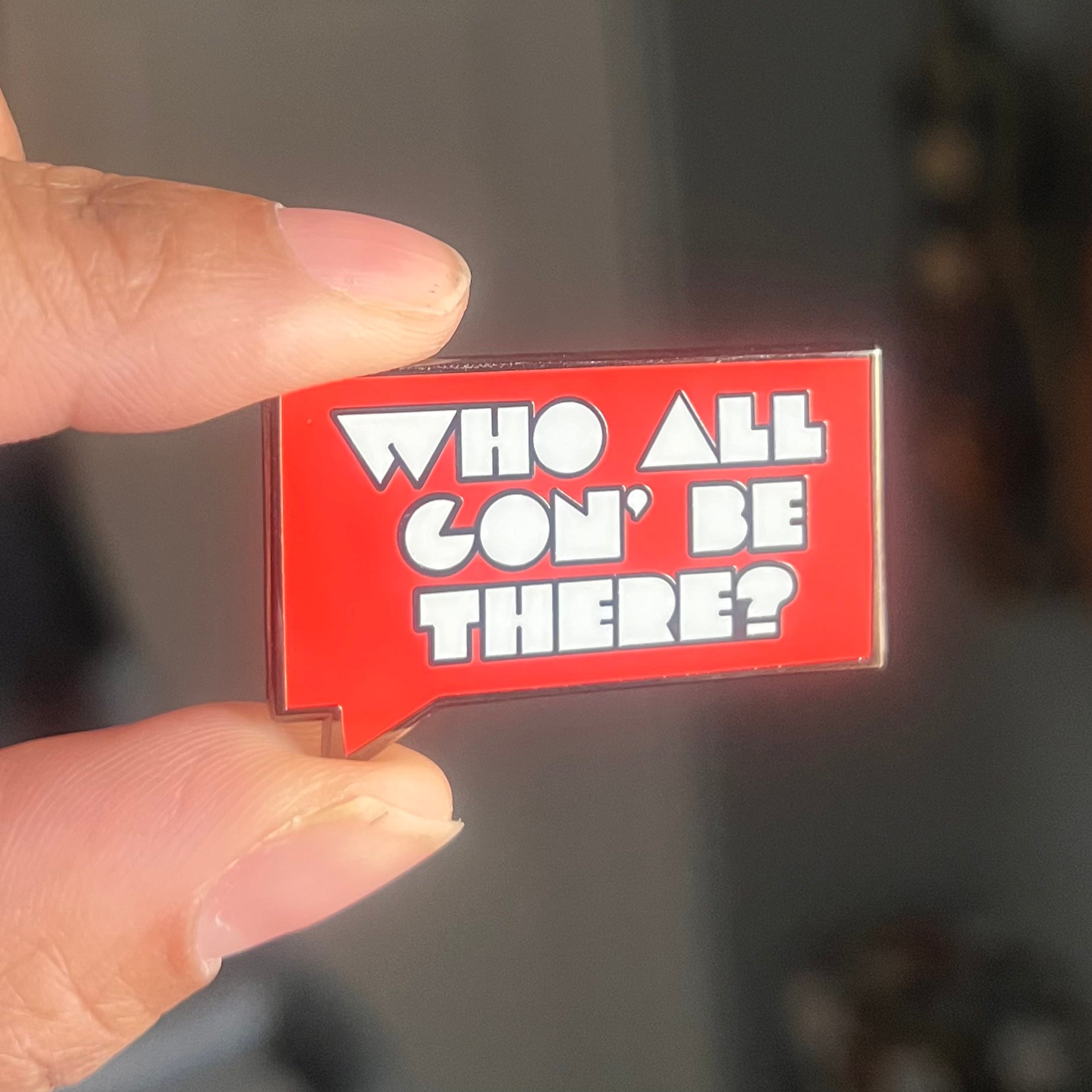 Who All Gon' Be There V2 | Enamel Pin
