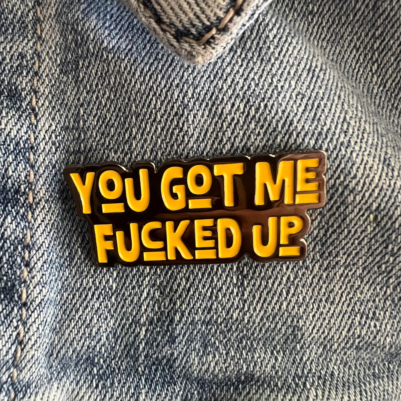 Enamel Pin | You Got Me Fucked Up (Orange)
