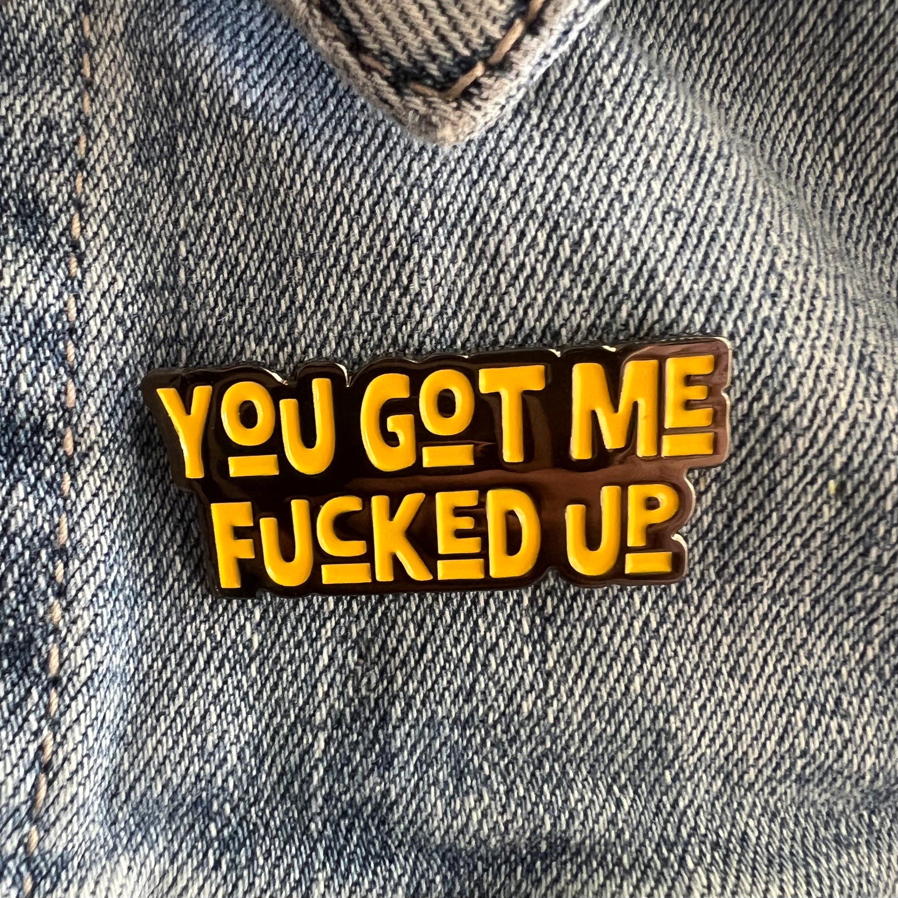 Enamel Pin | You Got Me Fucked Up (Orange)