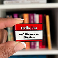 Not the One or the Two | Enamel Pin