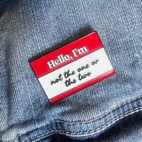 Not the One or the Two | Enamel Pin