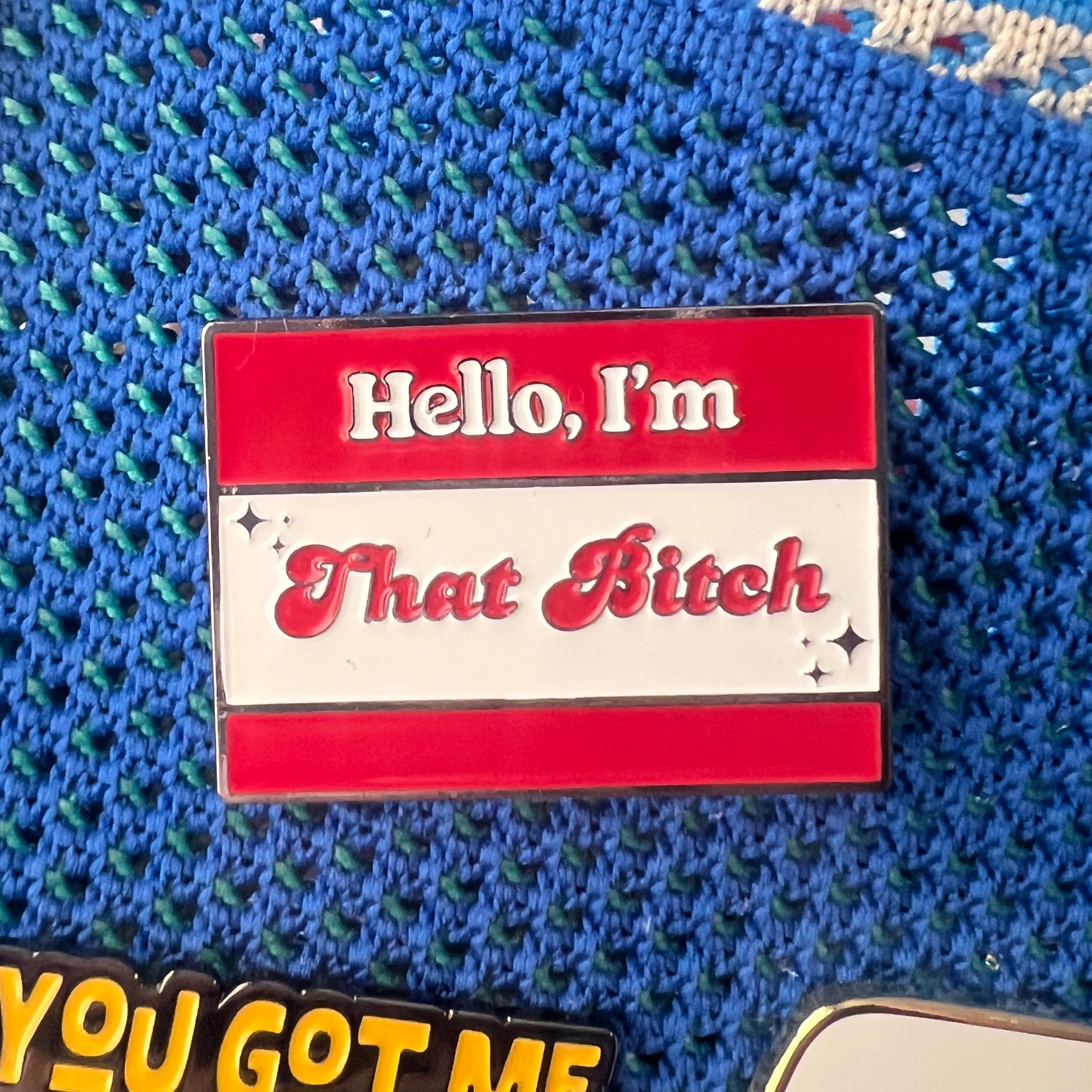 Enamel Pin | Hello, I'm That Bitch