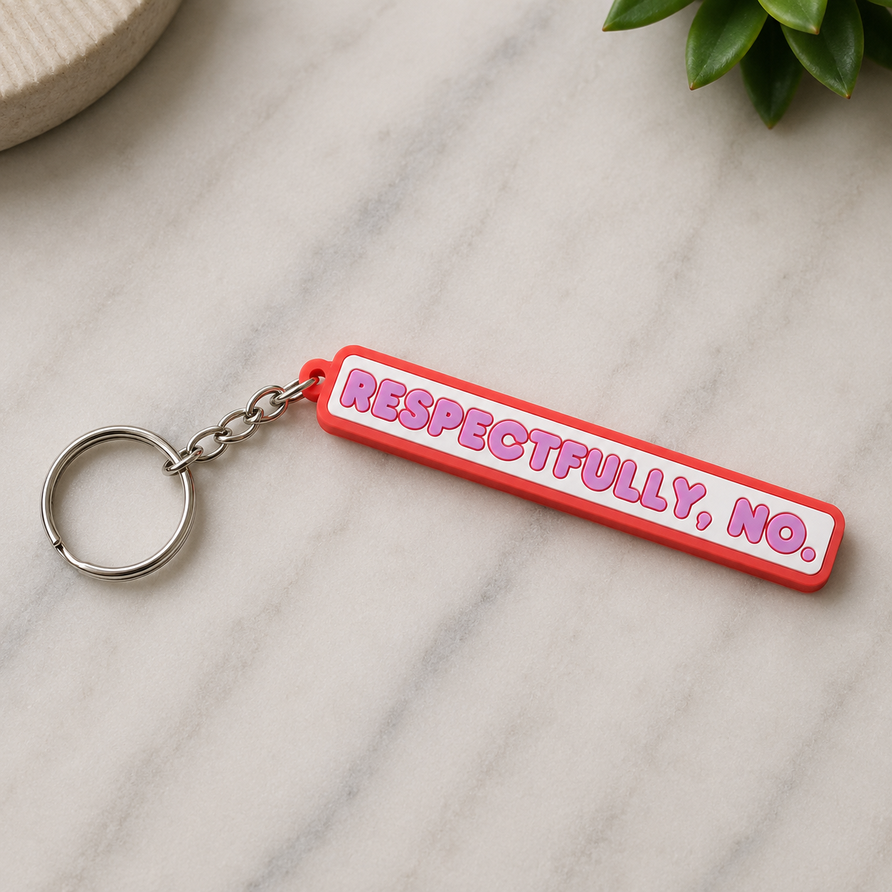 Keychain | Respectfully, No.