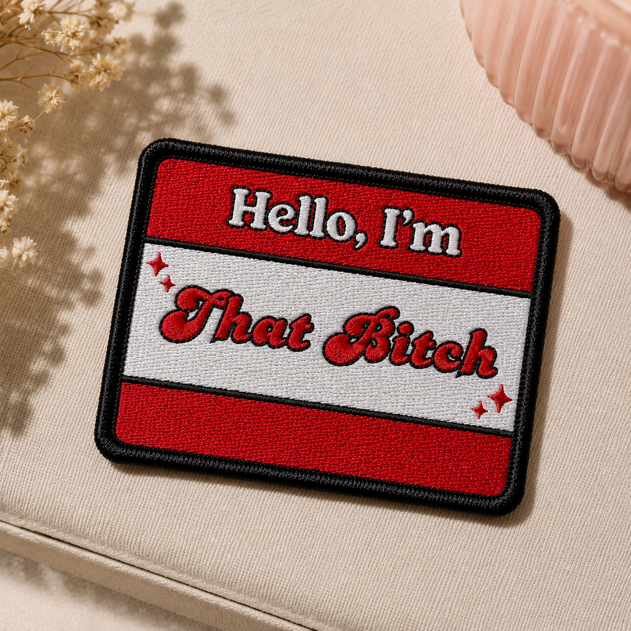 Embroidered Patch | Hello, I'm That Bitch