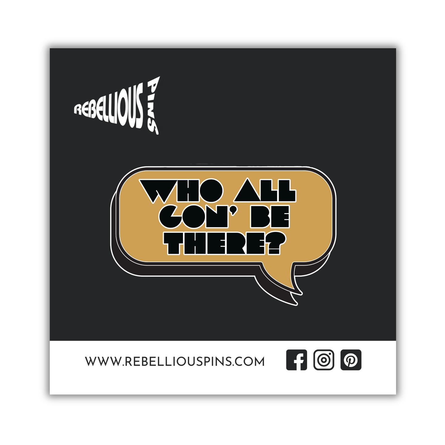 Who All Gon' Be There | Soft Enamel Pin