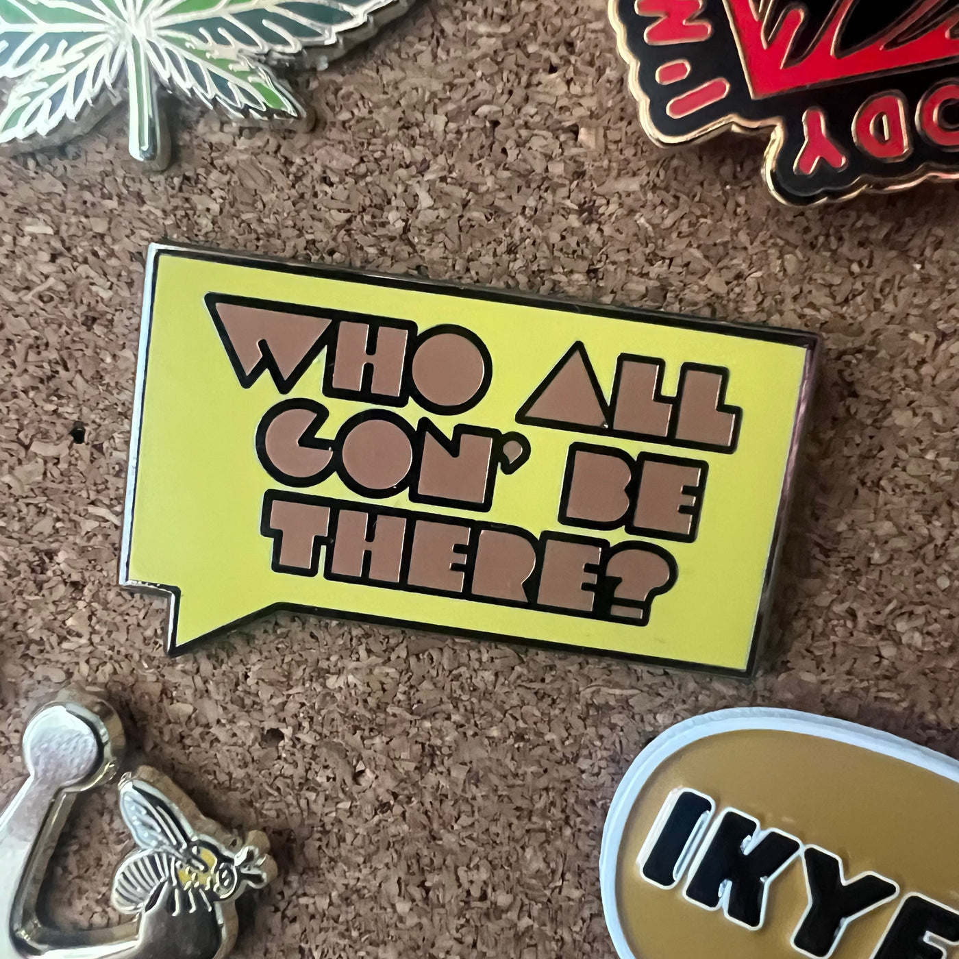 Who All Gon' Be There V2 | Enamel Pin