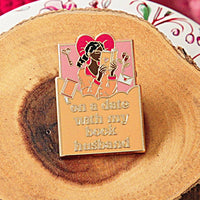 "On A Date With My Book Husband" Bookish Enamel Pin