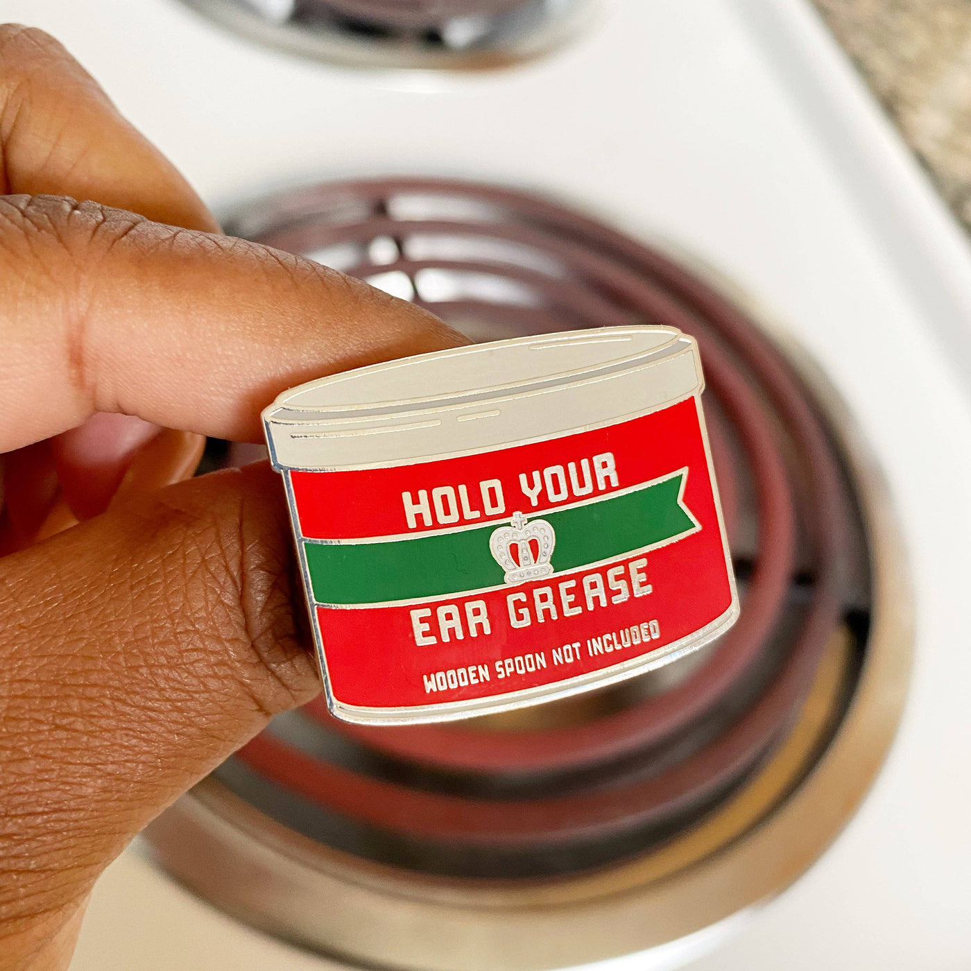 Hold Your Ear Grease Pin